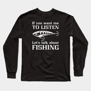 Talk About Fishing Long Sleeve T-Shirt